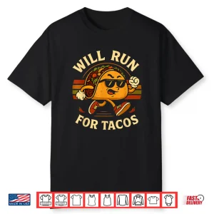 Will Run For Tacos Funny Running Tacos Lover Running Shirt