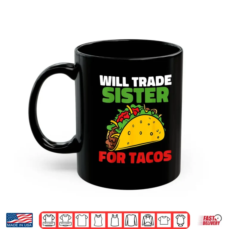 Mug Will Trade Sister For Tacos Toddler Boys Cinco De Mayo Kids Shirt