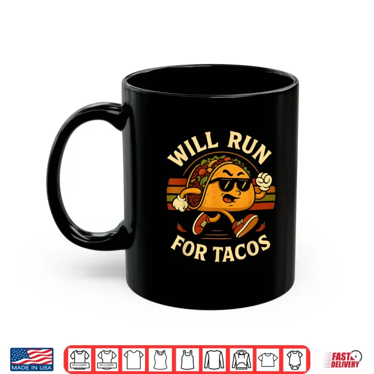 Mug Will Run For Tacos Funny Running Tacos Lover Running Shirt