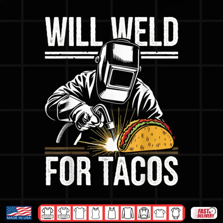 Design Will Weld For Tacos Funny Welding Shirt