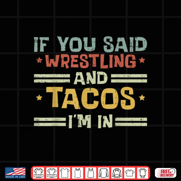 Design Wrestling And Tacos Im In Funny Wrestler Food Men Women Kids Shirt