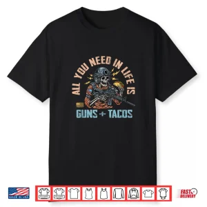 All You Need In Life Is Guns And Tacos Retro Skeleton Shirt