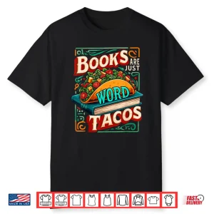 Books Are Just Word Tacos Shirt Funny Reading Reader Shirt