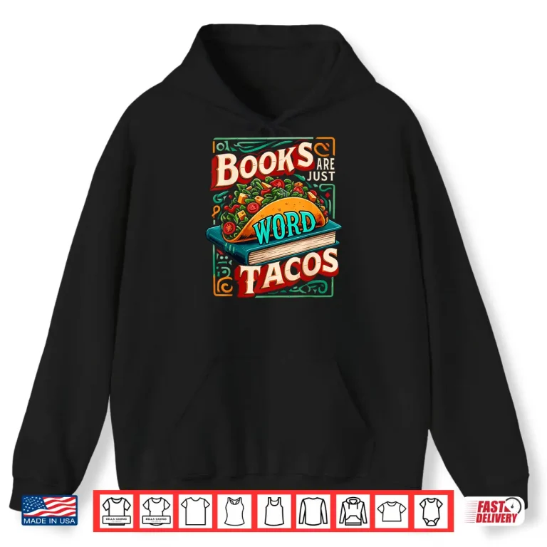 Hoodie Books Are Just Word Tacos Shirt Funny Reading Reader Shirt