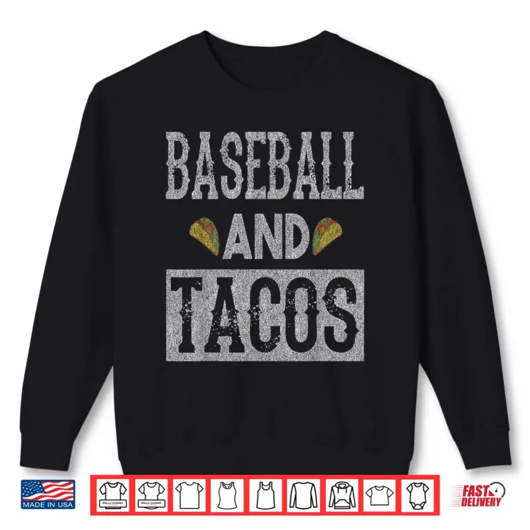 Sweatshirt Baseball and Tacos Funny Taco Distressed Shirt