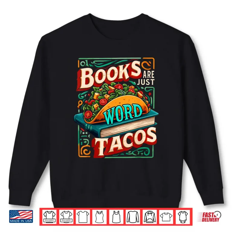 Sweatshirt Books Are Just Word Tacos Shirt Funny Reading Reader Shirt