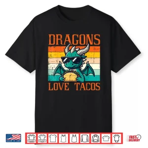Dragons Love Tacos Funny Mexican Food Fiesta Men Women Kids Shirt