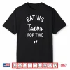 Eating Tacos For Two Shirt Pregnancy Reveal Gift For Mom Shirt