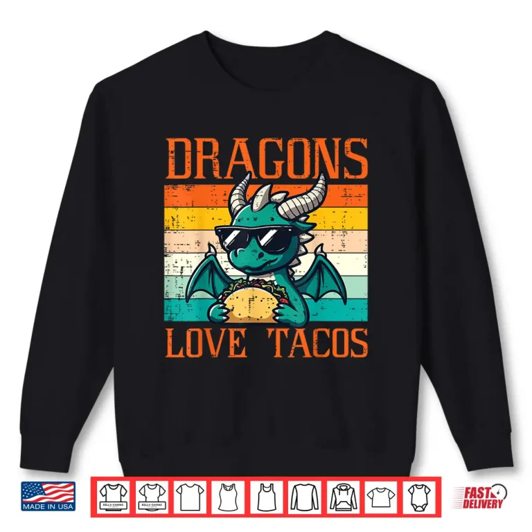 Sweatshirt Dragons Love Tacos Funny Mexican Food Fiesta Men Women Kids Shirt