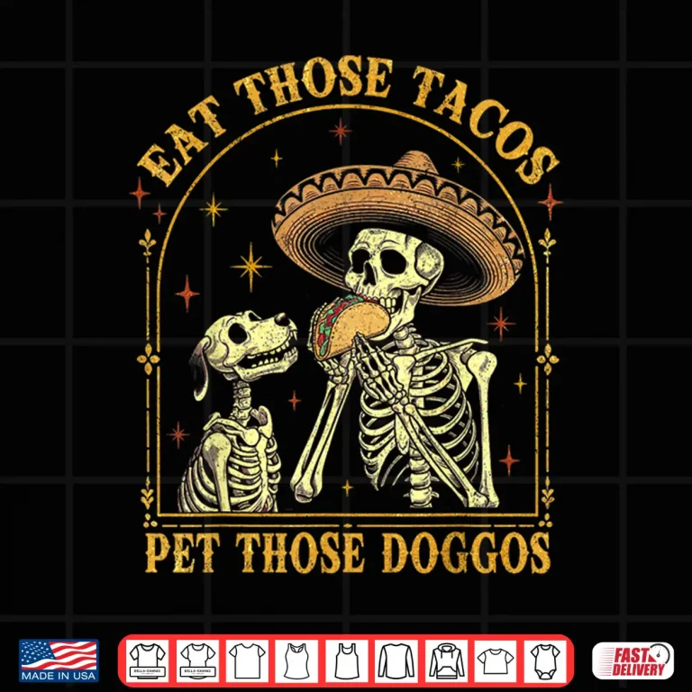 Design Eat Those Tacos Pet Those Doggos Taco Lover and Dog Shirt