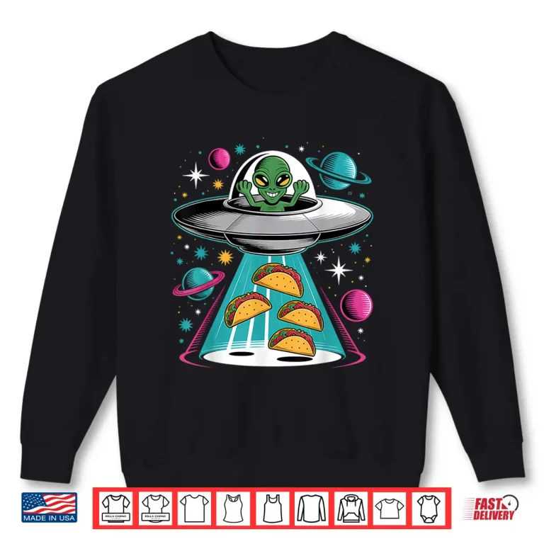 Sweatshirt Funny Alien Ship Tacos Abduction UFO Extraterrestrial Shirt
