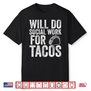 Funny Social Worker Gift Will Do Social Work For Tacos Shirt