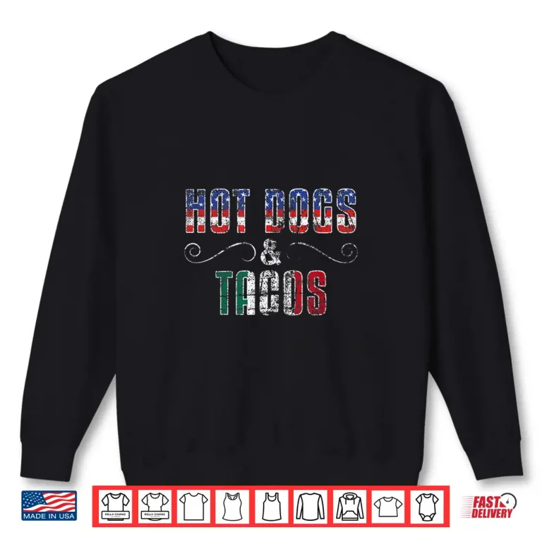Sweatshirt Hot Dogs Tacos USA Mexico Dual Citizenship Shirt