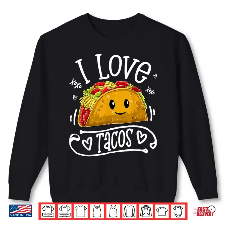 Sweatshirt I Love Tacos T shirt Cinco De Mayo Women Men Kids Boys Taco