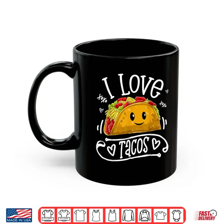Mug I Love Tacos T shirt Cinco De Mayo Women Men Kids Boys Taco