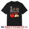 I Cycle Because I Freakin’ Love Tacos Shirt Cycling Gift