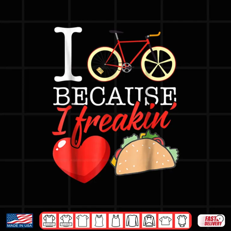 Design I cycle because I freakin love Tacos Shirt Cycling Gift