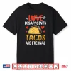 Llove Disappoints Tacos Are Eternal Valentines Valentine Shirt