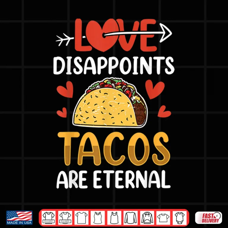 Design Llove Disappoints Tacos Are Eternal Valentines Valentine Shirt