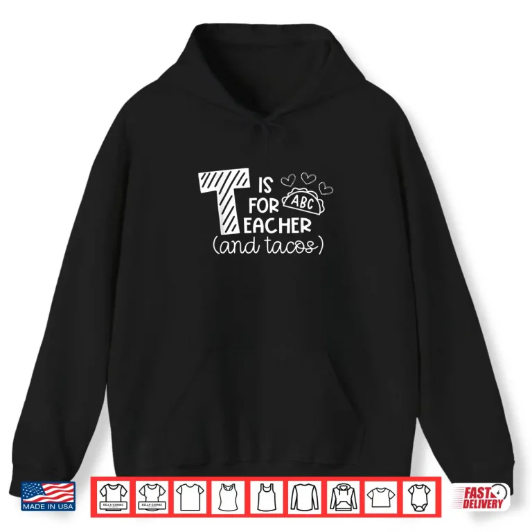 Hoodie T Is For Teacher and Tacos Gifts For Teacher Tacos Lovers Shirt