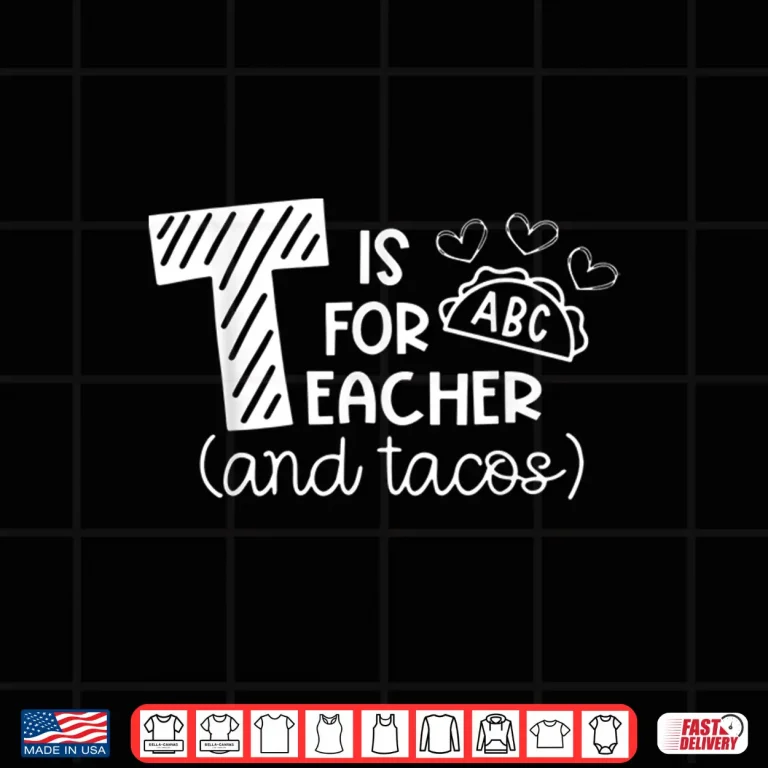 Design T Is For Teacher and Tacos Gifts For Teacher Tacos Lovers Shirt
