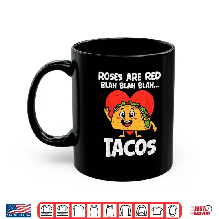 Mug Roses Blah Tacos Funny Valentines Food Lover Men Women Kids Shirt