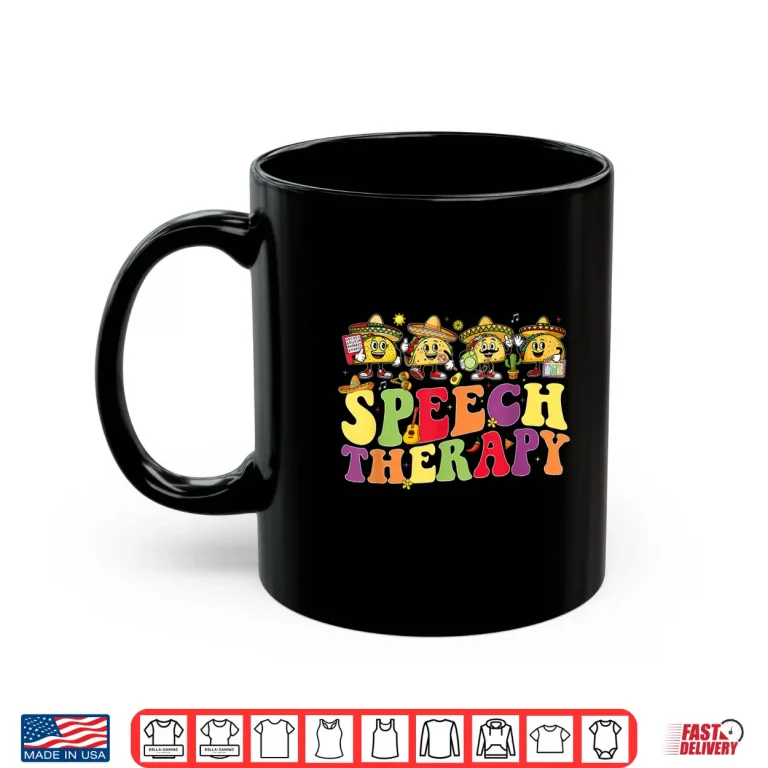 Mug Speech Therapy Cinco De Mayo Fiesta Tacos Speech Therapist Shirt