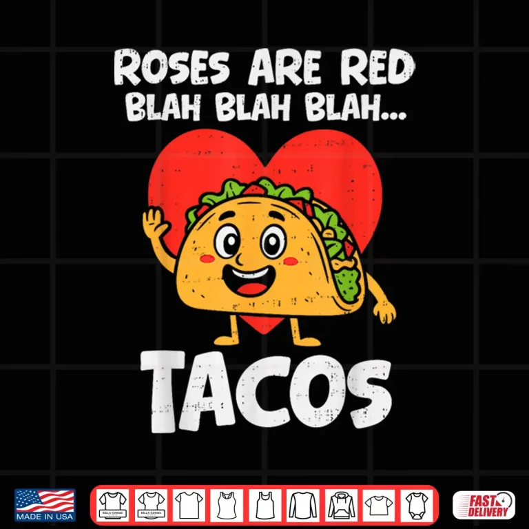 Design Roses Blah Tacos Funny Valentines Food Lover Men Women Kids Shirt
