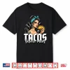 Tacos Before Vatos Funny Mexican Chicana Latina Shirt