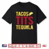 Tacos Tits Tequila Funny Drinking Graphic Shirt