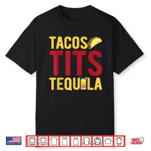 Tacos Tits Tequila Funny Drinking Graphic Shirt