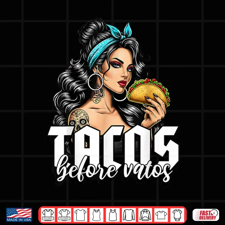 Design Tacos Before Vatos Funny Mexican Chicana Latina Shirt