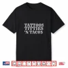 Tattoos Titties N Tacos Sarcastic Adult Humor Saying Outfit Shirt