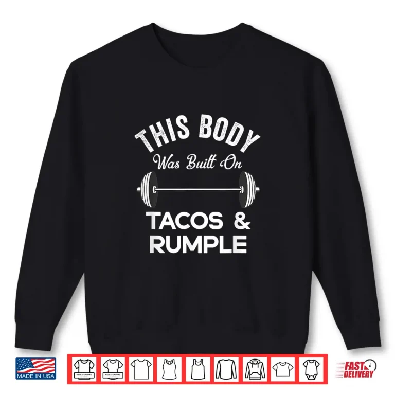Sweatshirt This Body Was Built On Tacos And Rumple Minze Funny Workout Shirt