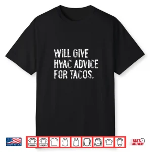 Will Give Hvac Advice For Tacos Funny Shirt