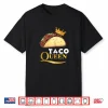 Womens Taco Queen Tshirt For Women Tacos Mexican Food Shirt Shirt