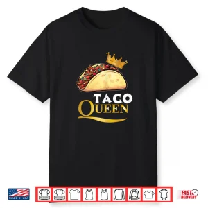 Womens Taco Queen Tshirt For Women Tacos Mexican Food Shirt Shirt