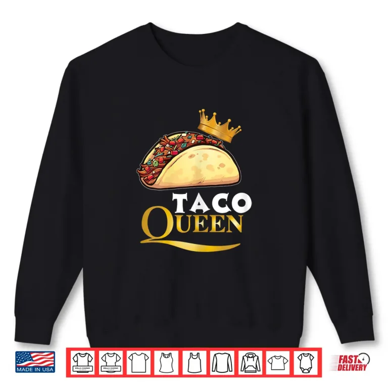 Sweatshirt Womens Taco Queen Tshirt For Women Tacos Mexican Food Shirt Shirt