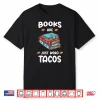 Books Are Just Word Tacos Avid Readers,Book Nerds Shirt