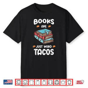 Books Are Just Word Tacos Avid Readers,Book Nerds Shirt