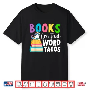Books Are Just Word Tacos Book Reader Girl Book Lover Shirt