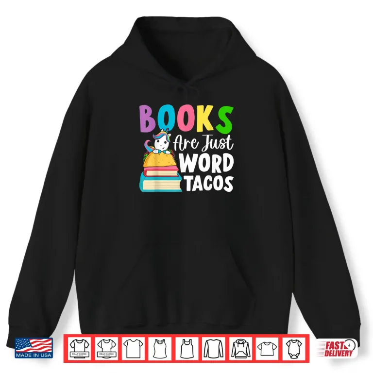 Hoodie Books Are Just Word Tacos Book Reader Girl Book Lover Shirt
