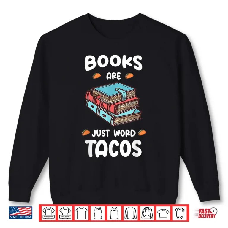 Sweatshirt Books Are Just Word Tacos Avid ReadersBook Nerds Shirt