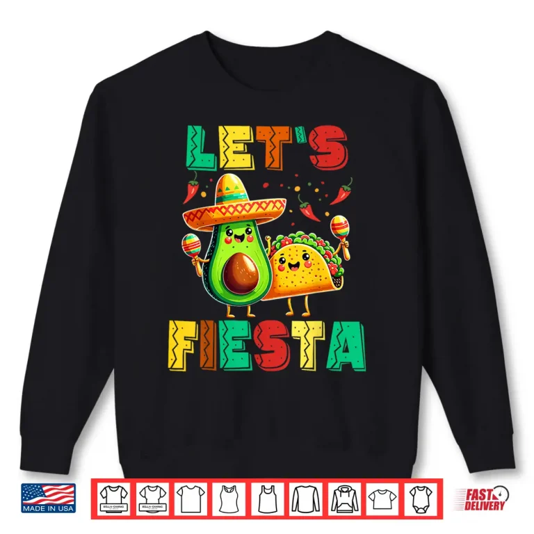 Sweatshirt Cinco De Mayo Lets Fiesta Avocado And Tacos Cinco De Mayo Shirt