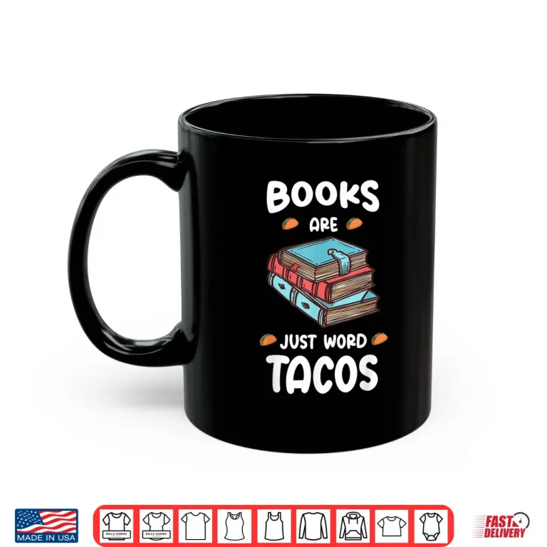Mug Books Are Just Word Tacos Avid ReadersBook Nerds Shirt