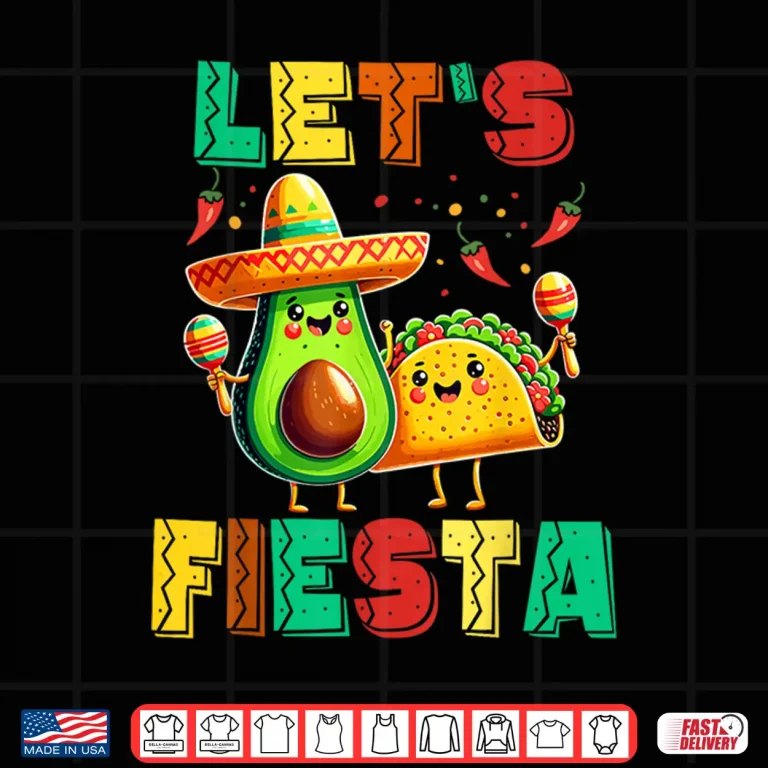 Design Cinco De Mayo Lets Fiesta Avocado And Tacos Cinco De Mayo Shirt