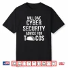 Cybersecurity It Analyst Tacos Certified Tech Security Shirt