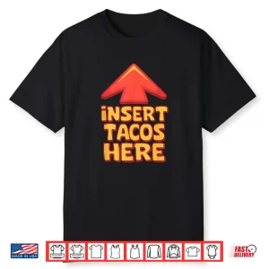 Funny Insert Tacos Here Arrow Foodie National Taco Day Shirt