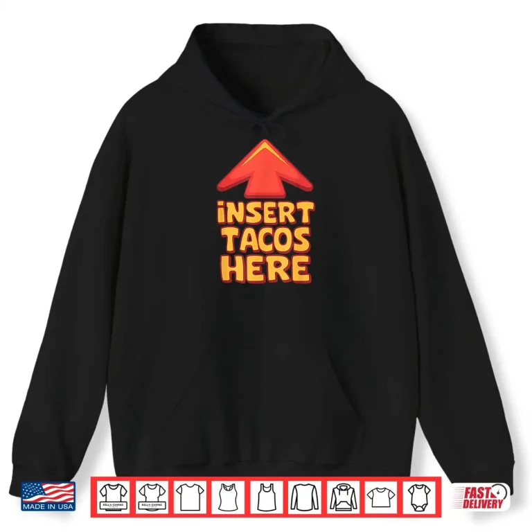Hoodie Funny Insert Tacos Here Arrow Foodie National Taco Day Shirt