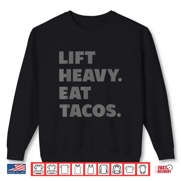 Sweatshirt Funny Gym Workout Lift Heavy Eat Tacos Weights Shirt